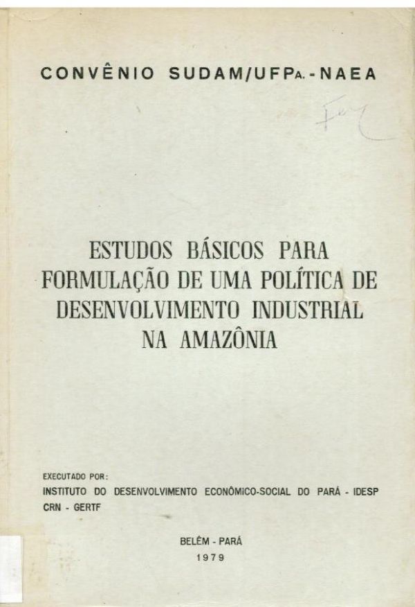 Estudos Básicos para Formulação de uma Política de Desenvolvimento Industrial na Amazônia - 600 FER